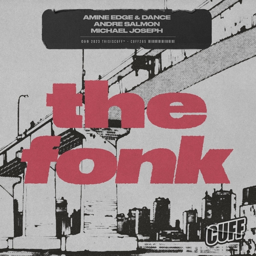 Amine Edge, Dance, Andre Salmon & Michael Joseph - The Fonk [CUFF265]